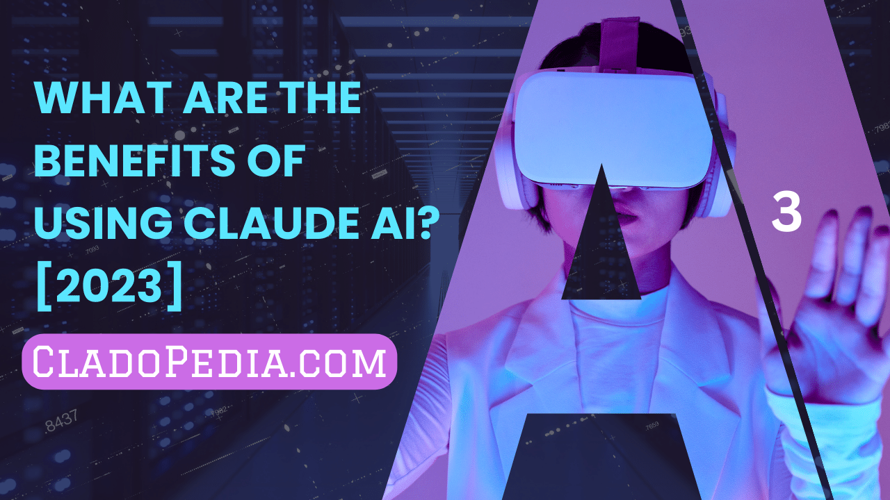 Benefits of Using Claude AI?