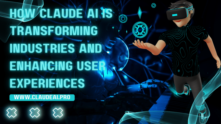 How Claude AI is Transforming Industries and Enhancing User Experiences