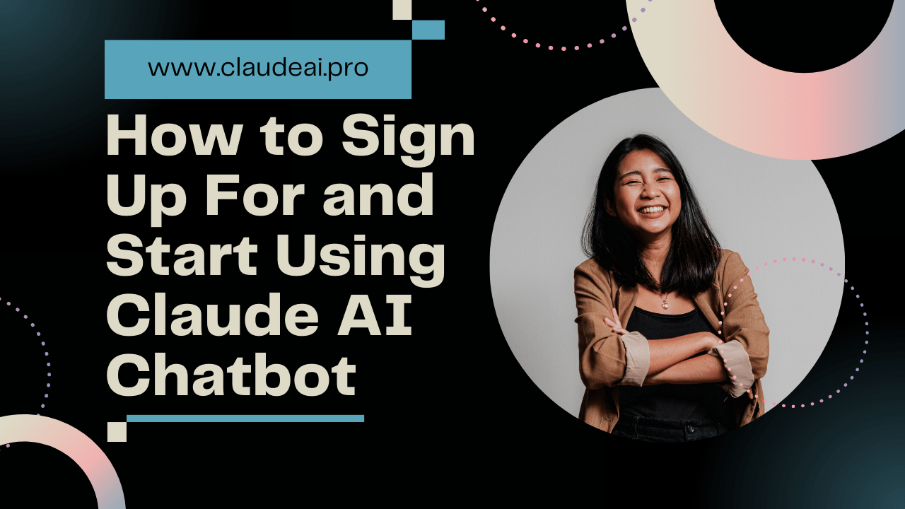 Claude AI:How to Sign Up For and Start Using Claude AI Chatbot [2023]