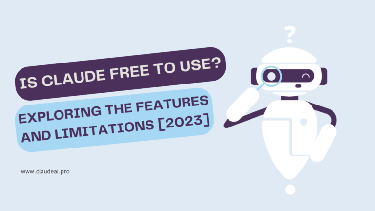 Is Claude Free to Use? Exploring the Features and Limitations [2023]