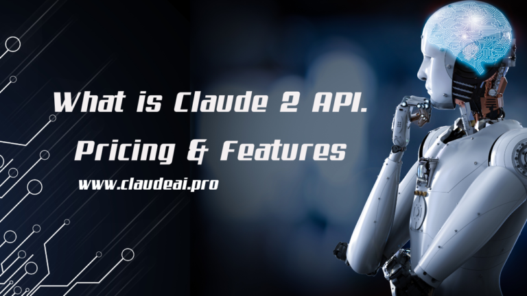 What is Claude 2 API: Pricing & Features