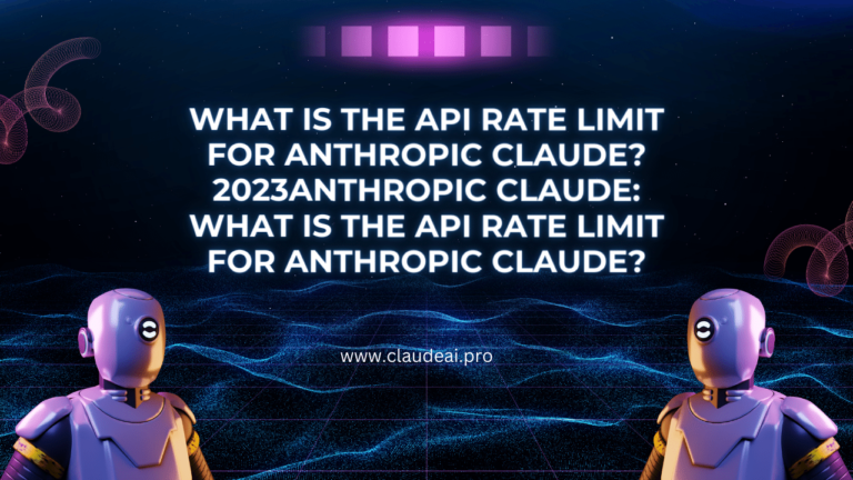 Anthropic Claude: What is the API rate limit for Anthropic Claude?2023