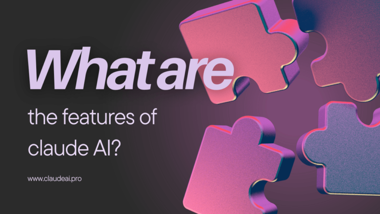 Claude AI: What are the features of Claude AI? [2023]