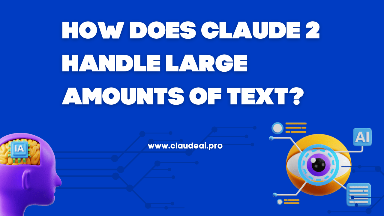 How does Claude 2 handle large amounts of text?