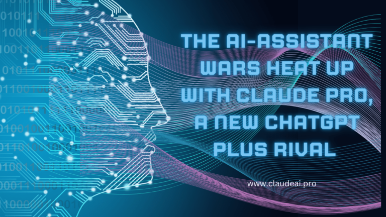 The AI-assistant wars heat up with Claude Pro, a new ChatGPT Plus rival [2023]