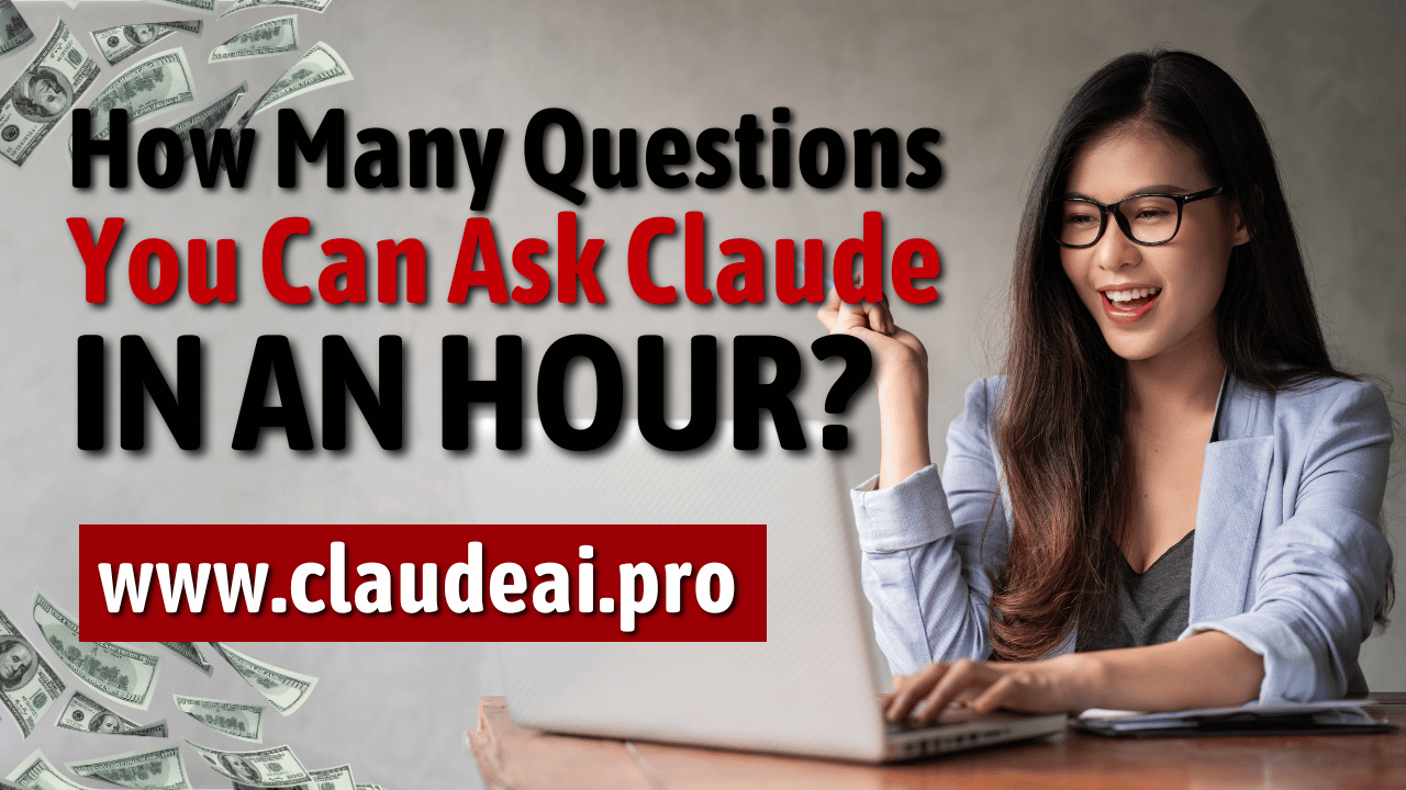 How Many Questions Can You Ask Claude in an Hour?