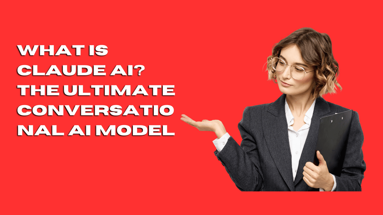 What is Claude AI? The Ultimate Conversational AI Model