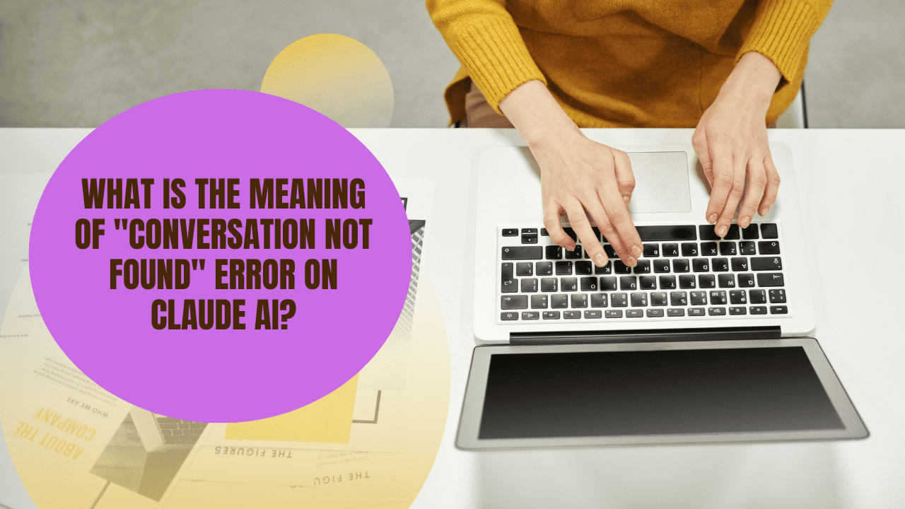What is the Meaning of "Conversation Not Found" Error on Claude AI?