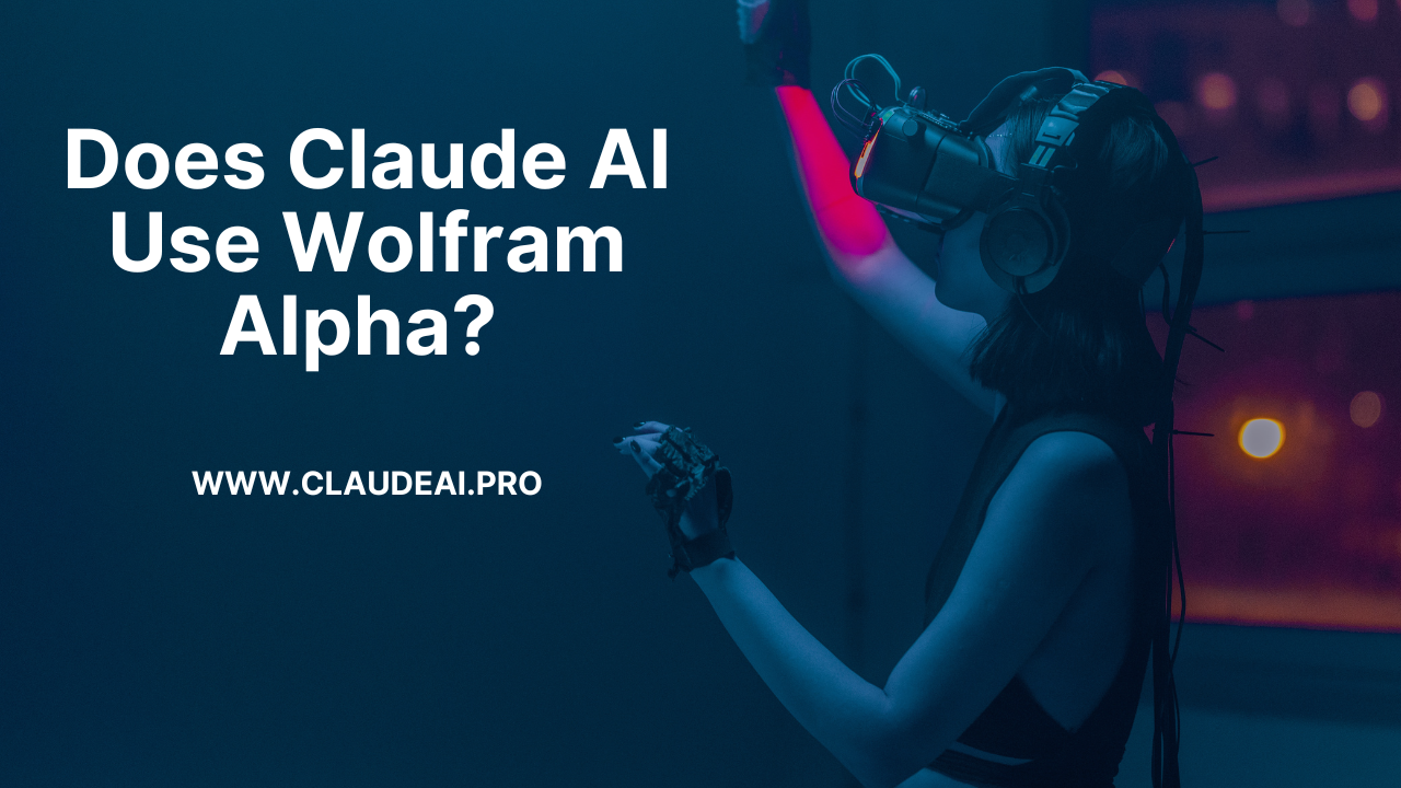 Does Claude AI Use Wolfram Alpha? [2024]