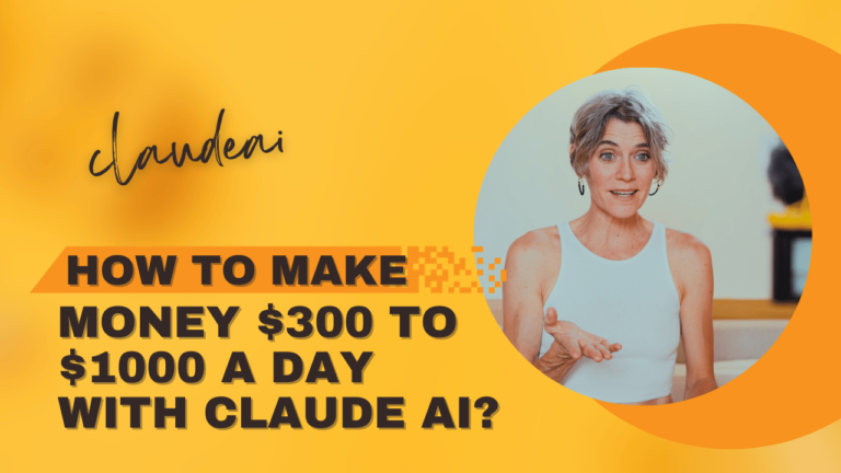 How To Make Money $300 to $1000 A Day With Claude AI?