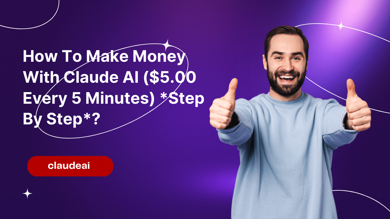 How To Make Money With Claude AI ($5.00 Every 5 Minutes) *Step By Step*?