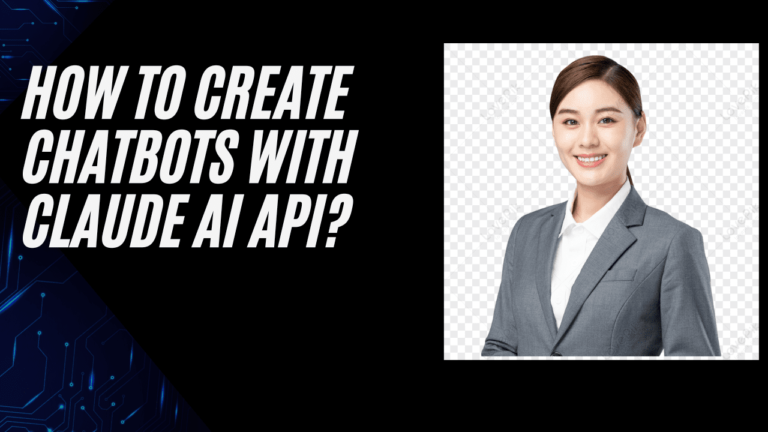 How to Create Chatbots with Claude AI API?