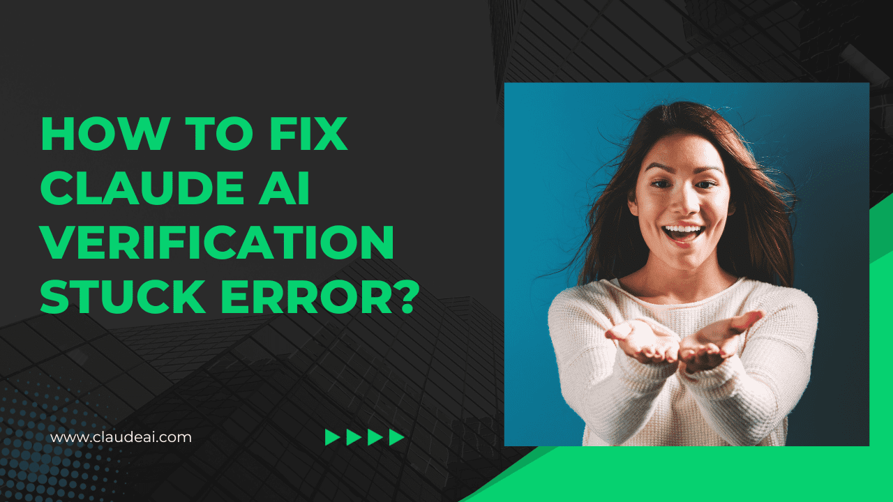 How to Fix Claude AI Verification Stuck Error?