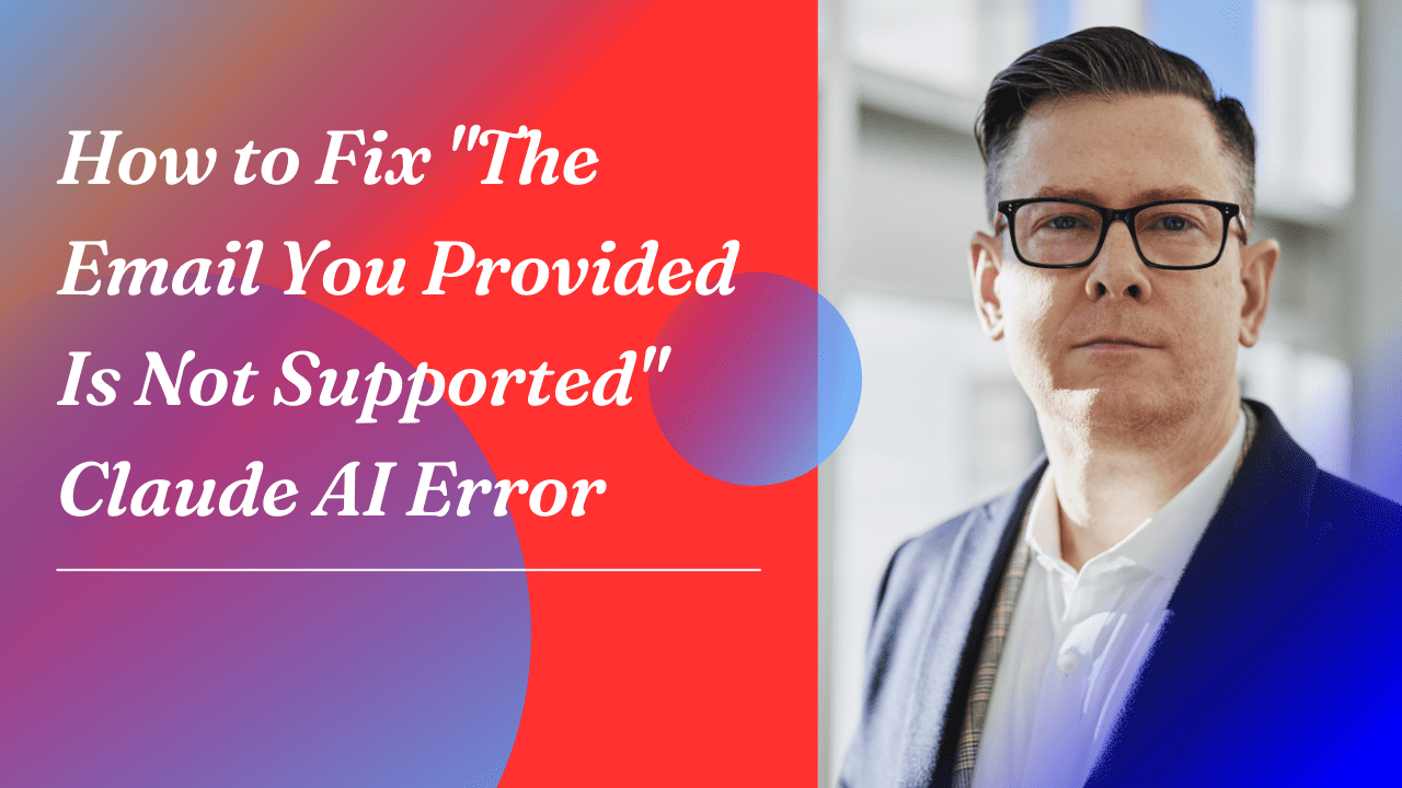 How to Fix "The Email You Provided Is Not Supported" Claude AI Error