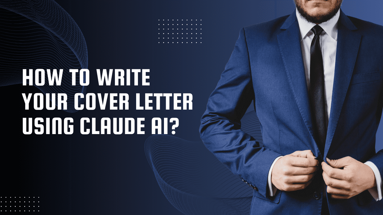 How to Write Your Cover Letter Using Claude AI?