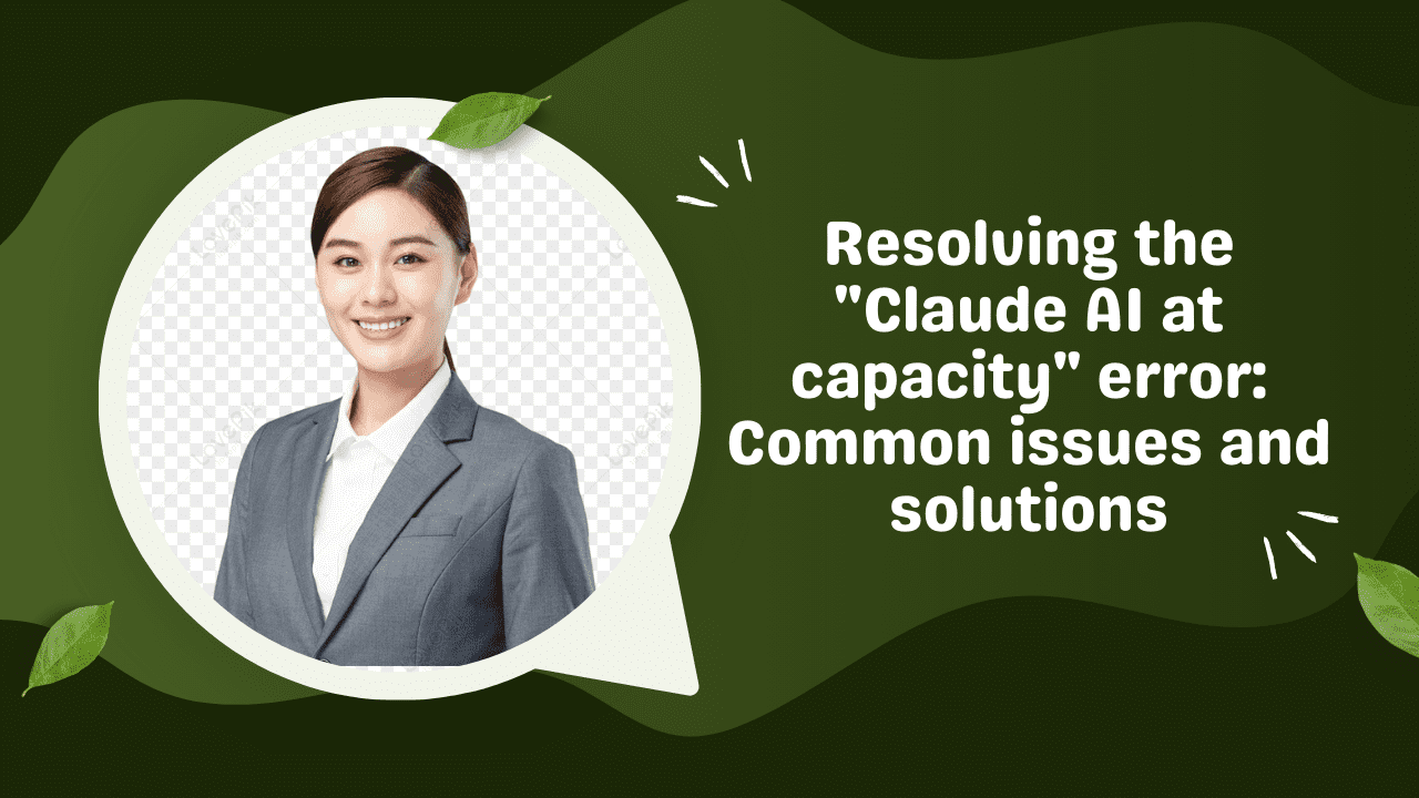 Resolving the "Claude AI at capacity" error: Common issues and solutions