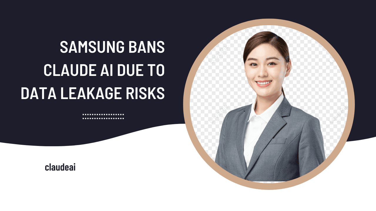 Samsung Bans Claude AI Due to Data Leakage Risks