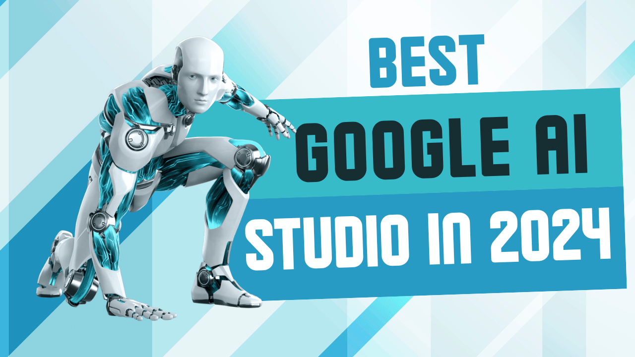 What is Google AI Studio And How to Access Google AI Studio? [2024]