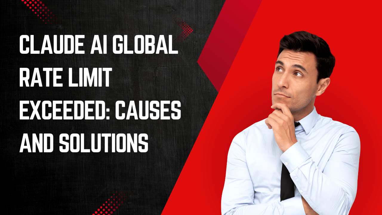 Claude AI Global Rate Limit Exceeded: Causes and Solutions