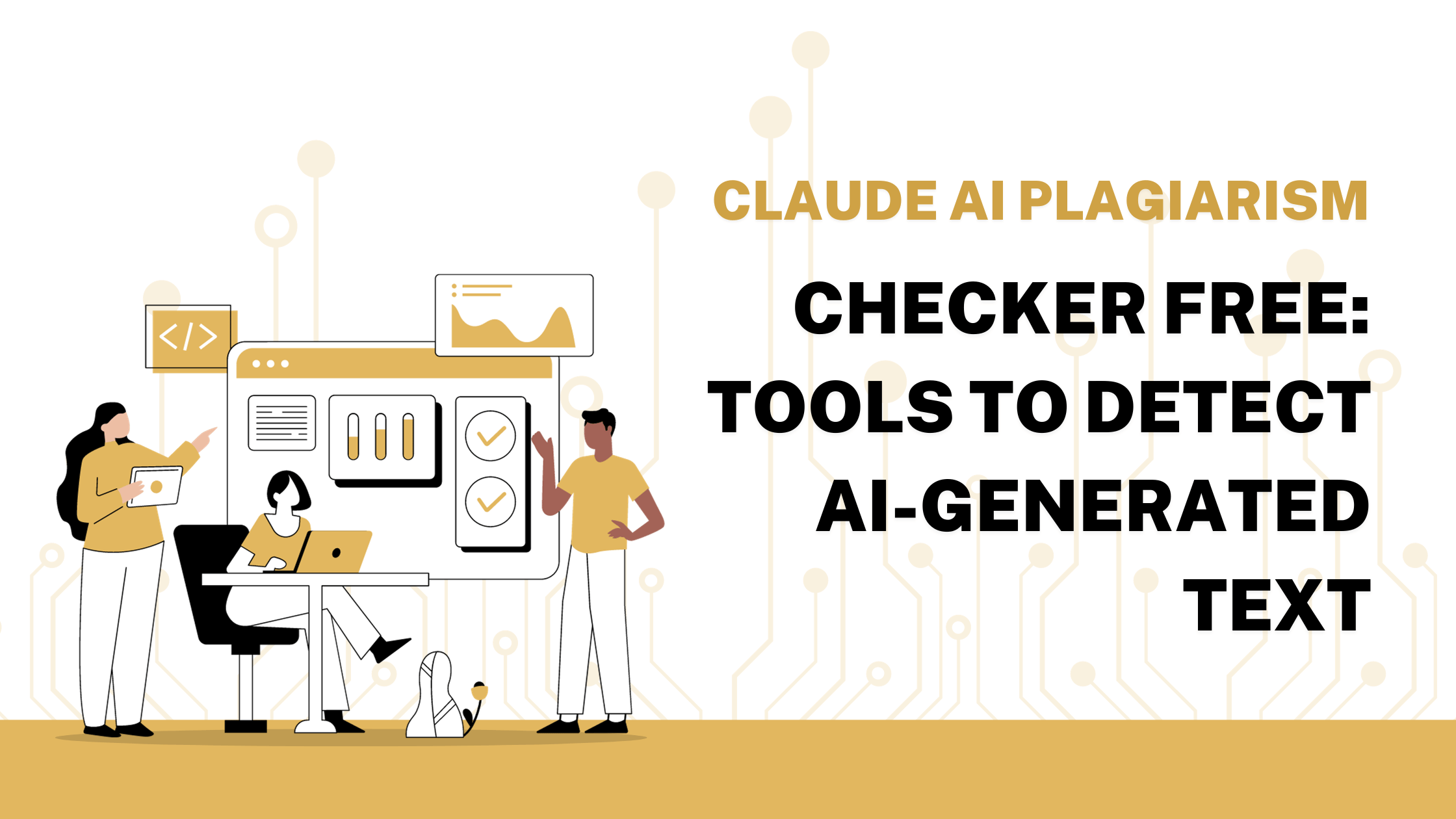 Claude AI Plagiarism Checker Free: Tools to Detect AI-Generated Text