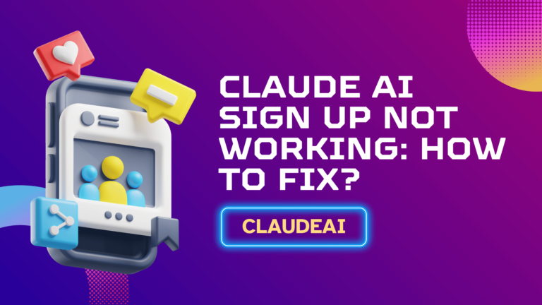 Claude AI Sign Up Not Working: How To Fix?