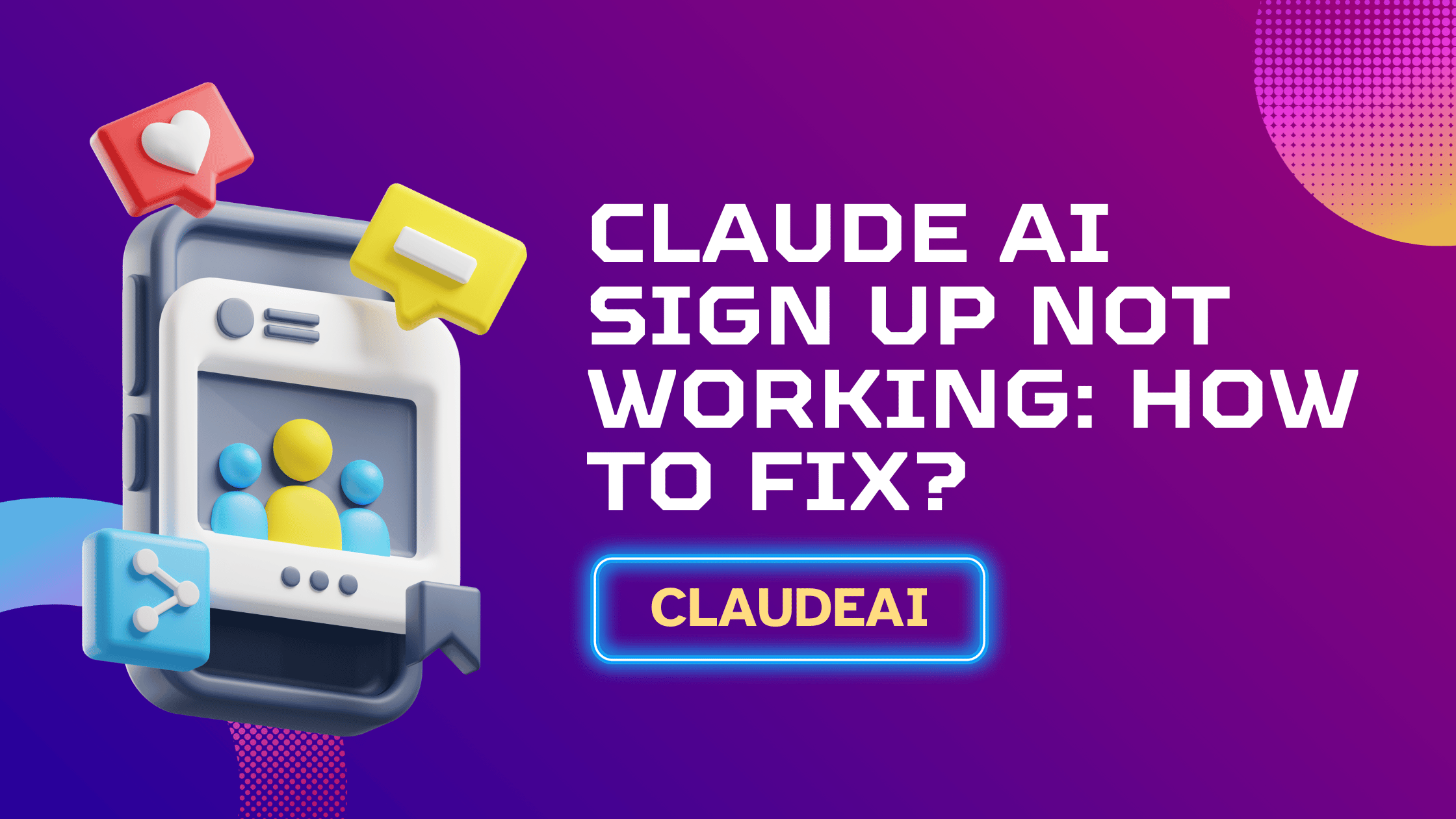 Claude AI Sign Up Not Working: How To Fix?