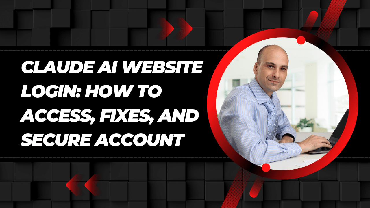Claude AI Website Login: How to Access, Fixes, and Secure Account