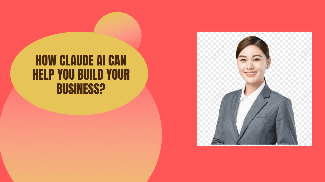 How Claude AI Can Help You Build Your Business?