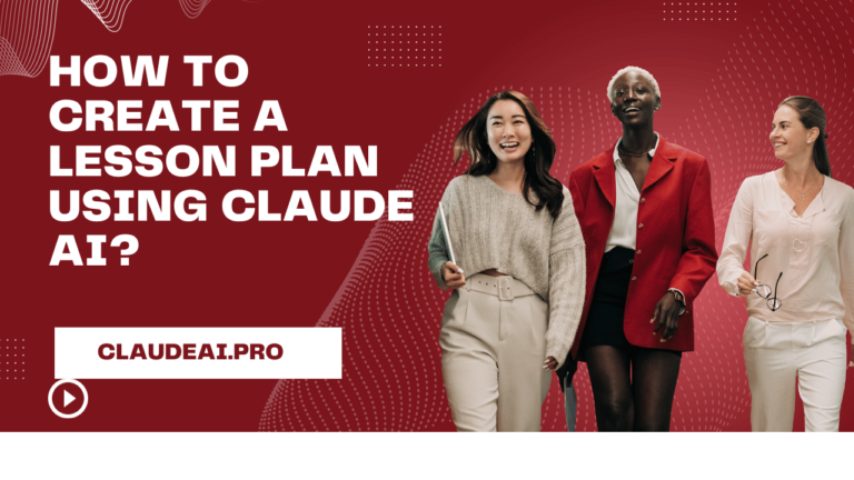 How to Create a Lesson Plan Using Claude AI?