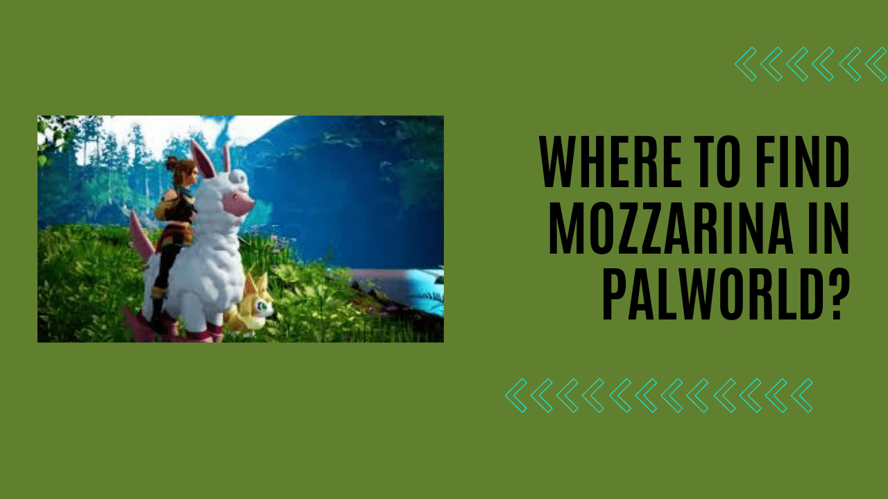 Where To Find Mozzarina In Palworld?