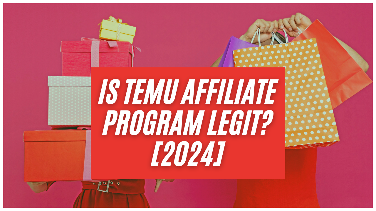 Is TEMU Affiliate Program Legit? [2024]