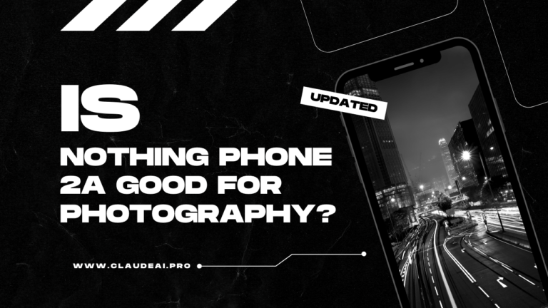 Is Nothing Phone 2a Good for Photography?