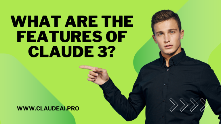 What are the Features of Claude 3?