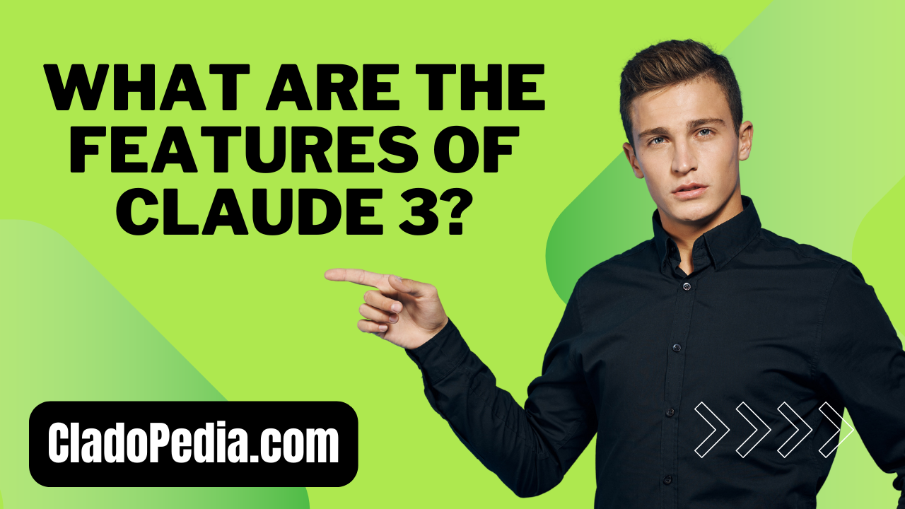 What are the Features of Claude 3?