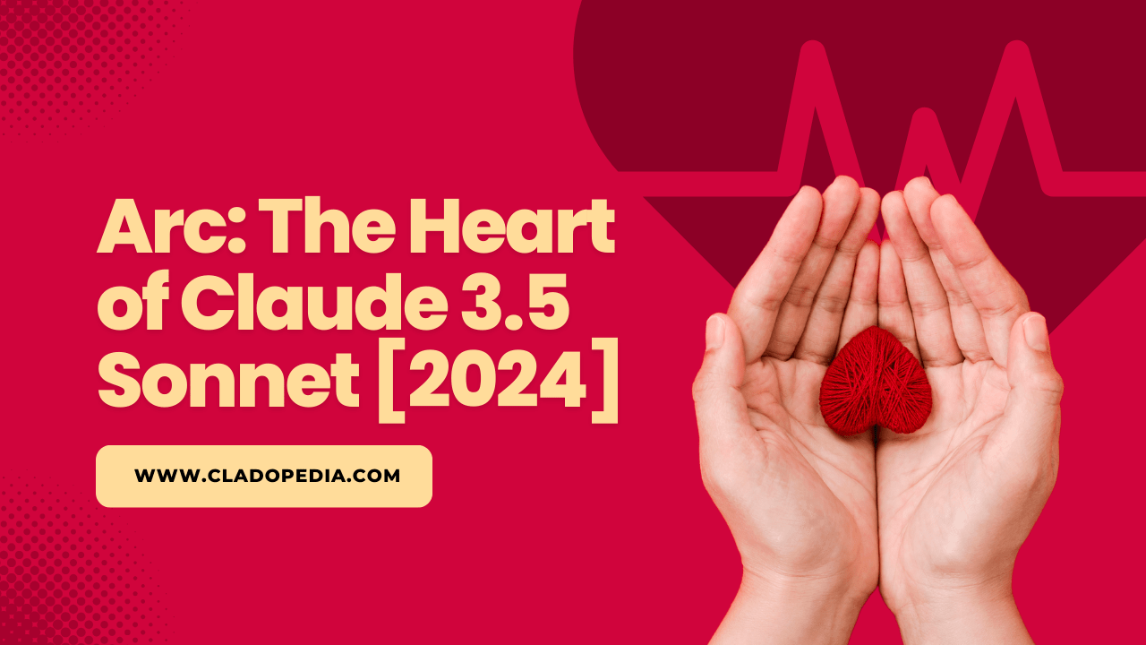 Arc: The Heart of Claude 3.5 Sonnet [2024]