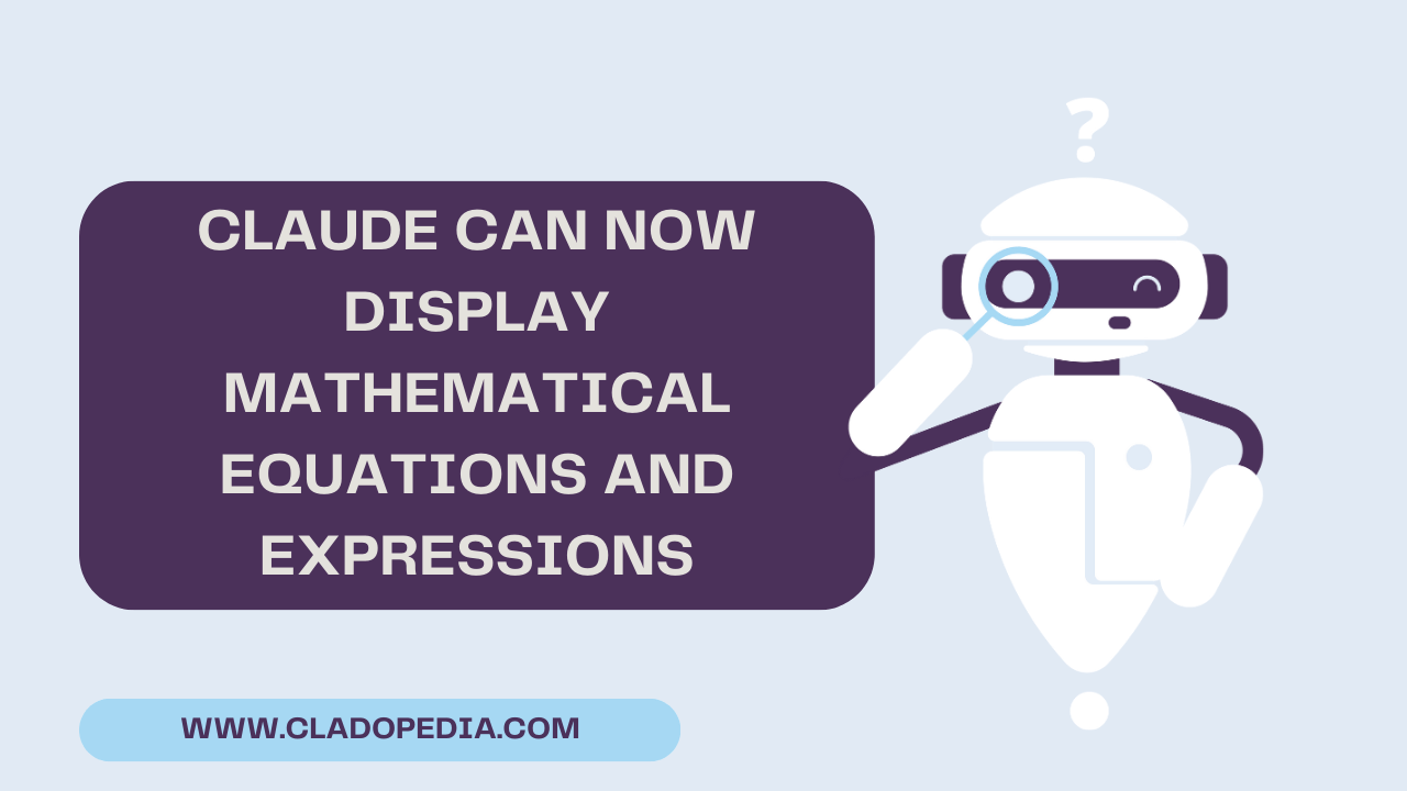 Claude Can Now Display Mathematical Equations and Expressions